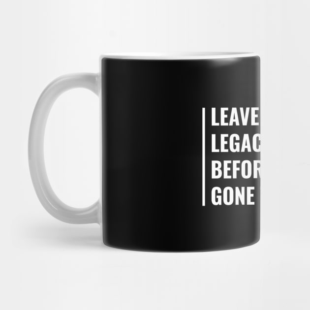 Leave Your Legacy Today Not Tomorrow. Legacy Quote by kamodan